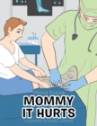 Image for Mommy It Hurts