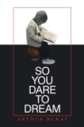 Image for So You Dare to Dream