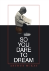 Image for So You Dare to Dream