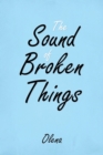 Image for The Sound of Broken Things