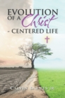 Image for Evolution of a Christ- Centered Life