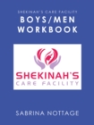 Image for Shekinah&#39;s Care Facility Boys/Men Workbook