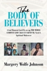 Image for The Body of Believers : A God Moment Lord Fix Us up the Whole Company God Calls Us Saints We Need a Spiritual Makeover