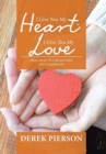 Image for I Give You My Heart - I Give You My Love : Principles to Strengthen Your Marriage