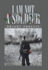 Image for I Am Not a Soldier
