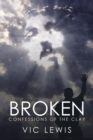 Image for Broken : Confessions of the Clay