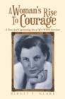 Image for Woman&#39;s Rise to Courage: A True and Captivating Story of a Wwii Survivor