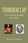 Image for Thunderclap: The Coming Struggle for Acadia