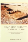 Image for Chaplain&#39;s Guide to Death in Islam : Philosophical, Jurisprudential, Moral, and Legal Considerations