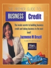 Image for Premier Guide to Business Credit: The Inside Secrets to Build Business Credit &amp; Take Business to Next Level!