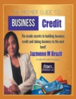 Image for The Premier Guide to Business Credit : The Inside Secrets to Build Business Credit &amp; Take Business to Next Level!