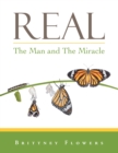 Image for Real: The Man and the Miracle