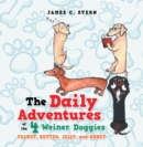 Image for Daily Adventures of the 4 Weiner Doggies: Peanut, Butter, Jelly, and Honey