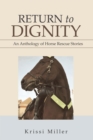 Image for Return to Dignity: An Anthology of Horse Rescue Stories