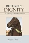 Image for Return to Dignity : An Anthology of Horse Rescue Stories