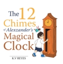 Image for 12 Chimes of Alexzander&#39;s Magical Clock