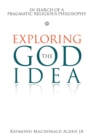 Image for Exploring the God Idea: In Search of a Pragmatic Religious Philosophy