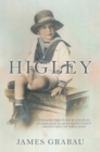 Image for Higley: A Story of Bob Higley, His Short Life of Sacrifice for His Country, Love for His Wife and How His Legacy Created Great Joy for So Many