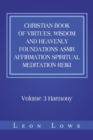Image for Christian Book of Virtues, Wisdom and Heavenly Foundations Asmr Affirmation Spiritual Meditation Reiki : Volume 3 Harmony