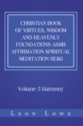 Image for Christian Book of Virtues, Wisdom and Heavenly Foundations Asmr Affirmation Spiritual Meditation Reiki: Volume 5 Harmony