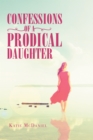 Image for Confessions of a Prodical Daughter