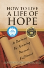 Image for How to Live a Life of Hope: A Roadmap for Achieving Personal Fulfillment