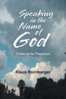 Image for Speaking in the name of God  : a manual for preachers