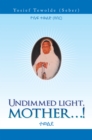 Image for Undimmed Light, Mother...!