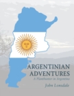 Image for Argentinian adventures  : a planthunter in Argentina