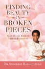 Image for Finding Beauty in Broken Pieces: God Makes Broken Things Beautiful