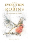 Image for The evolution of robins  : a selection of poems