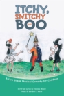 Image for Itchy, Snitchy and Boo: A Live Stage Musical Comedy for Children