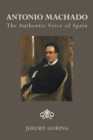 Image for Antonio Machado: The Authentic Voice of Spain