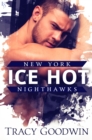 Image for Ice Hot: A New York Nighthawks Novel