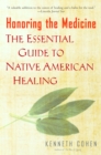 Image for Honoring the Medicine: The Essential Guide to Native American Healing