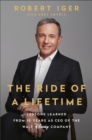 Image for The Ride of a Lifetime : Lessons Learned from 15 Years as CEO of the Walt Disney Company