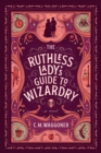 Image for The Ruthless Lady&#39;s Guide to Wizardry