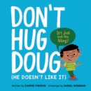 Image for Don&#39;t Hug Doug : (He Doesn&#39;t Like It)