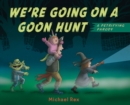 Image for We&#39;re Going on a Goon Hunt