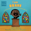 Image for I am Brave : A Little Book about Martin Luther King, Jr.