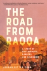 Image for The road from Raqqa  : a story of brotherhood, borders, and belonging