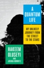 Image for Quantum Life, A: My Unlikely Journey from the Street to the Stars