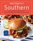 Image for Instantly Southern: 85 Southern Favorites for Your Pressure Cooker, Multicooker, and Instant Pot(R)