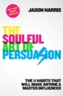 Image for The Soulful Art of Persuasion