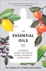 Image for The Essential Oils Diet : Lose Weight and Transform Your Health with the Power of Essential Oils and Bioactive Foods 