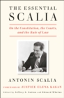 Image for The essential Scalia: on the Constitution, the courts, and the rule of law