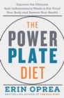 Image for The Power Plate Diet : Discover the Ultimate Anti-Inflammatory Meals to Fat-Proof Your Body and Restore Your Health 