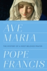 Image for Ave Maria : The Mystery of a Most Beloved Prayer