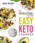 Image for The Wholesome Yum Easy Keto Cookbook : 100 Simple Low-Carb Recipes. 10 Ingredients or Less.