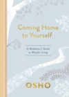 Image for Coming Home to Yourself : A Meditator&#39;s Guide to Blissful Living